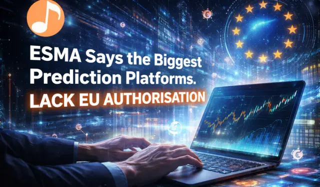 ESMA Says the Biggest Prediction Platforms Lack EU Authorisation