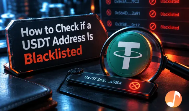 How to Check if a USDT Address Is Blacklisted