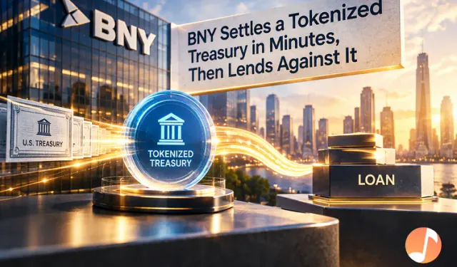 BNY Settles a Tokenized Treasury in Minutes, Then Lends Against It